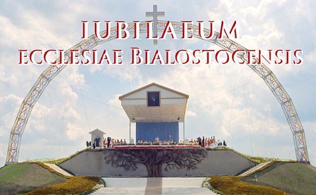 JUBILEUSZ 25-LECIA KOŚCIOŁA BIAŁOSTOCKIEGO